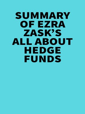cover image of Summary of  Ezra Zask's All about Hedge Funds